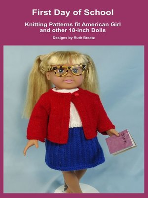 cover image of First Day of School, Knitting Patterns fit American Girl and other 18-Inch Dolls